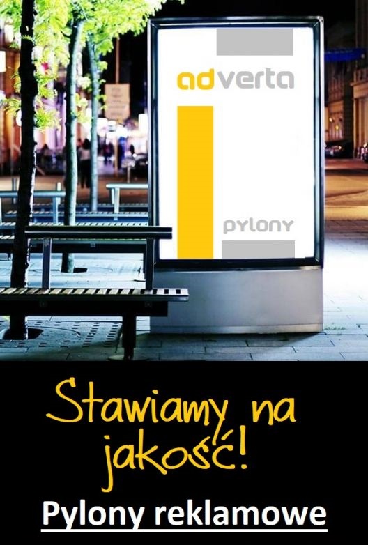 Pylony reklamowe adverta - stawiamy na wzorową jakość!